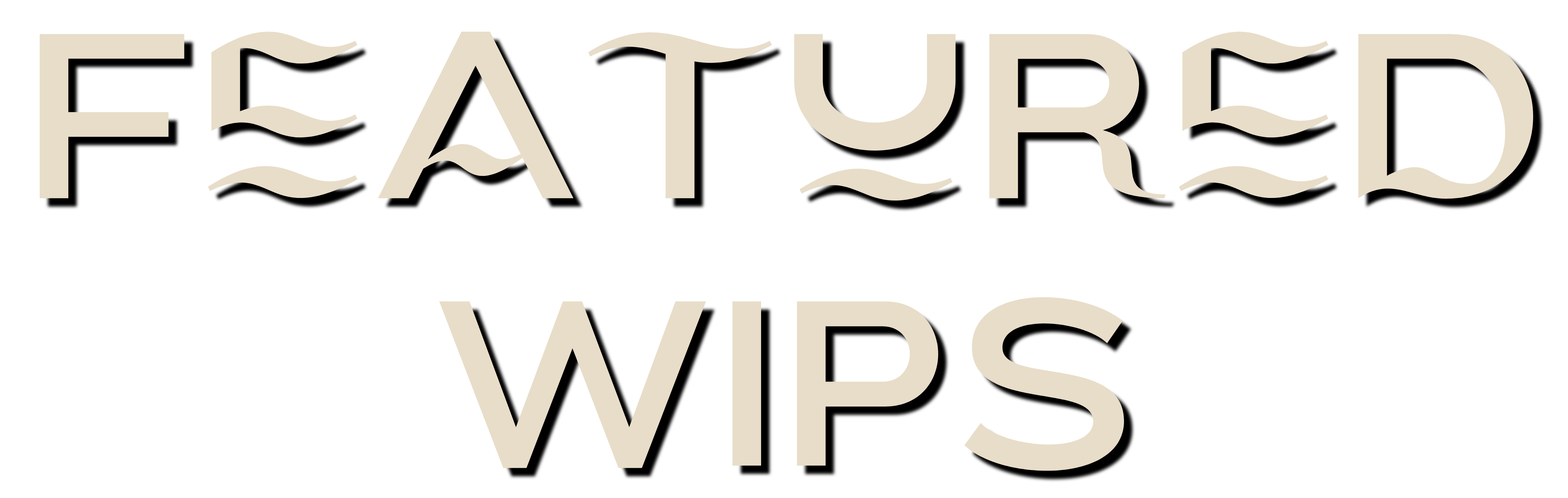 Featured WIPs