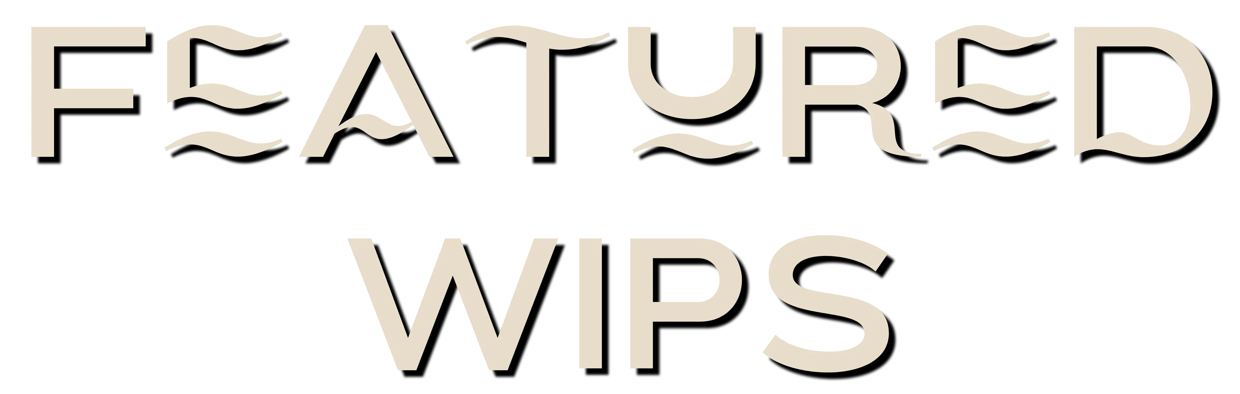 Featured WIPs